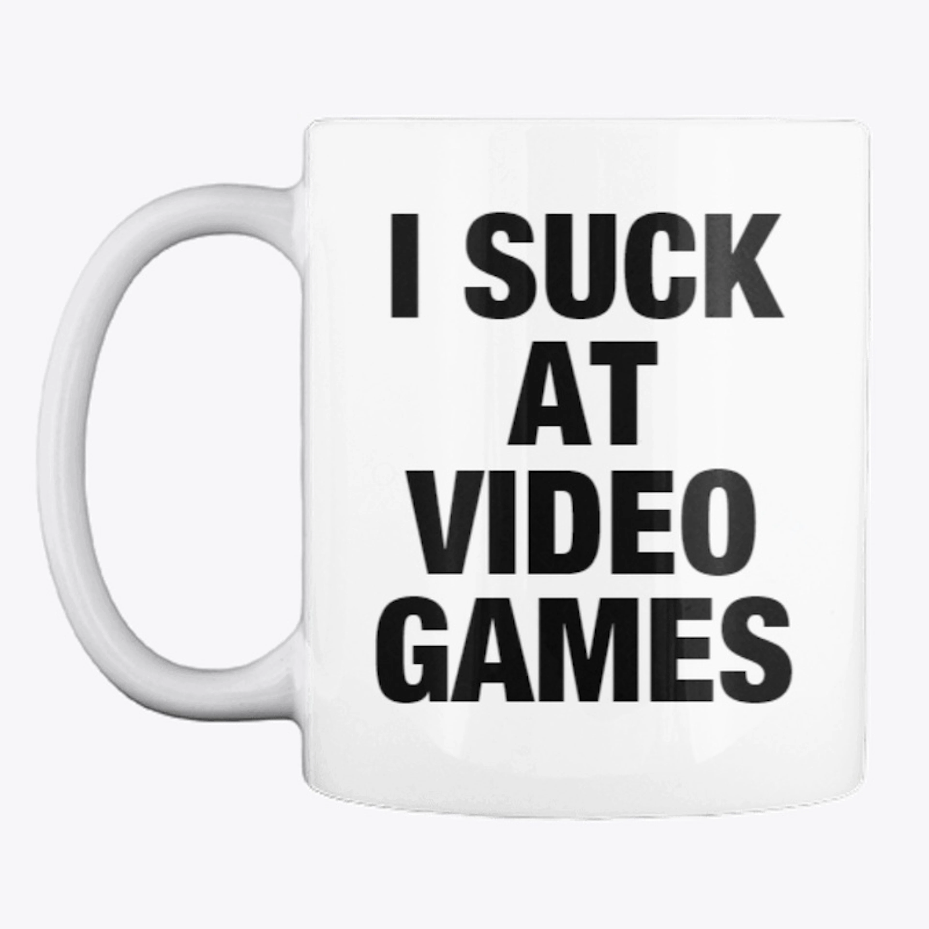 I SUCK AT VIDEO GAMES!